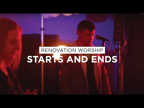 Starts And Ends | Renovation Worship
