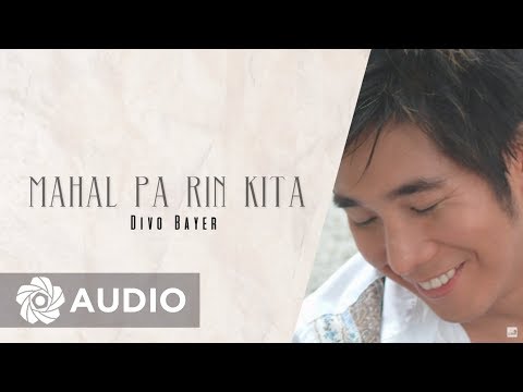 Divo Bayer - Mahal Pa Rin Kita (Audio) 🎵 | A Better Me