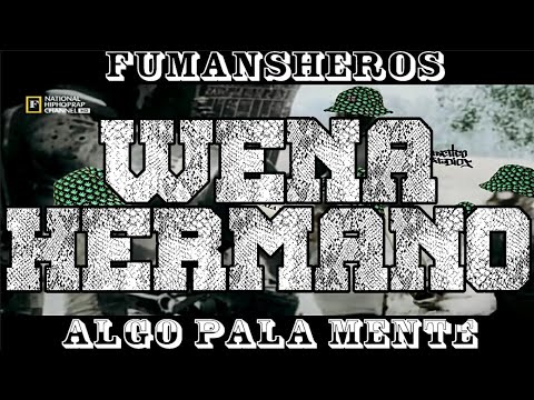 FUMANSHEROS - WENA HERMANO (REDACTO, TRHUAN)