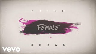 Keith Urban - Female (Lyric Video)