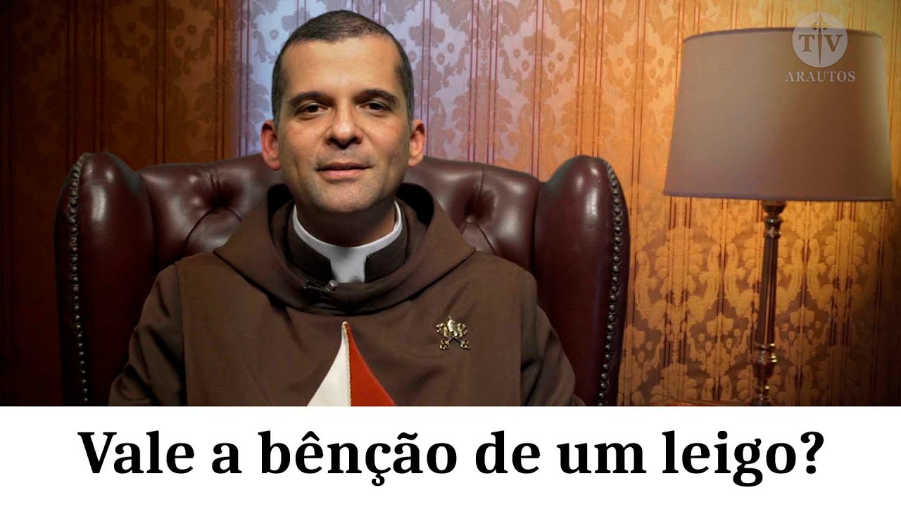 Vale a bênção de um leigo? - TV Arautos
