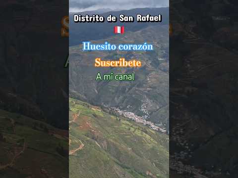 distrito de San Rafael provincia de ambo departamento de Huánuco Perú 🇵🇪🇵🇪🇵🇪