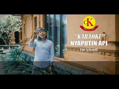 KARAOKE - NYAPUTIN API - YAN SRIKANDI