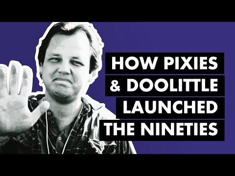 How Pixies & Doolittle Launched The 90s