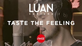 Luan Santana - Taste the feeling (Coca-Cola) [Brmusicas]