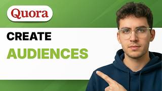How to Create Audiences in Quora Ads [2026 Full Guide]