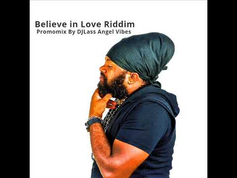 Believe in Love Riddim Mix (Full)Feat. Jah Vinci Fantan Mojah Cecile Lutan Fyah (Jan. Refix 2018)