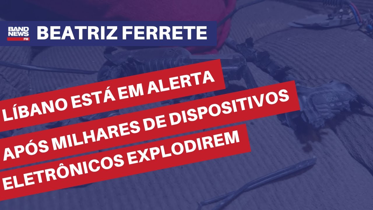 Líbano está em alerta após milhares de dispositivos eletrônicos explodirem | Beatriz Ferrete