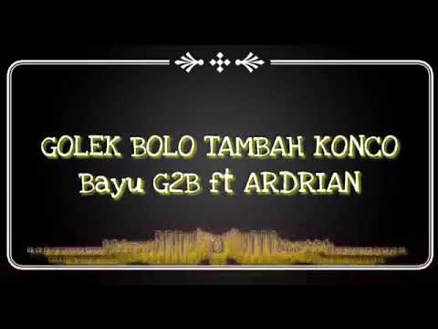 Golek Bolo Tambah Konco Bayu G2B ft ARDRIAN