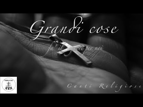 Grandi cose - fa il Signore per noi - Canti religiosi #CantiReligiosi di Preghiera in Canto