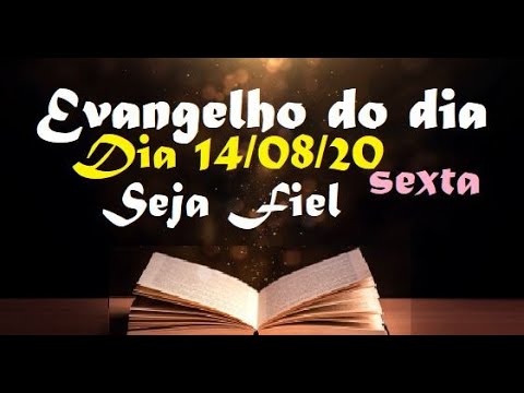 Evangelho do dia 14/08/20 com reflexão, Seja fiel!