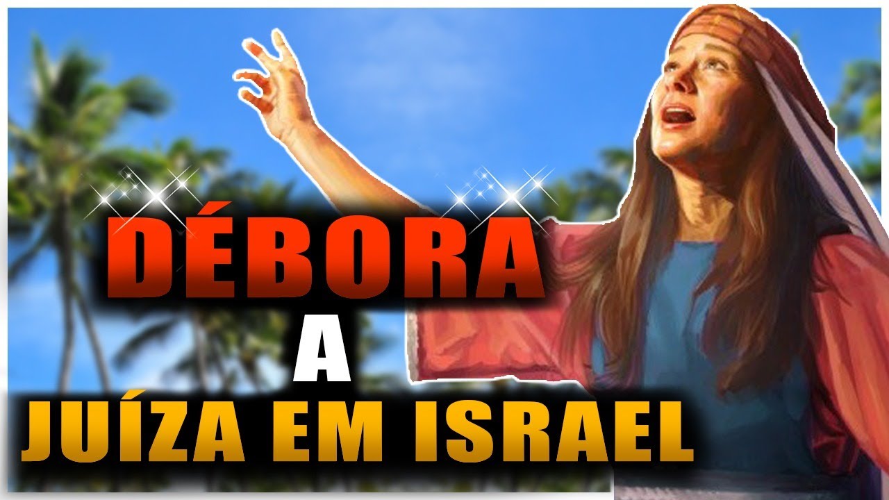 DÉBORA JUÍZA E PROFETISA DE ISRAEL