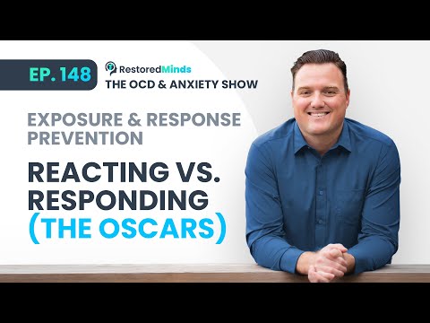 Exposure & Response Prevention - Reacting vs Responding (The Oscars)