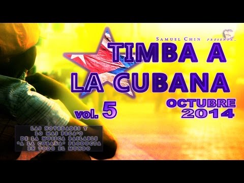 TIMBA A LA CUBANA vol. 5 - OCTUBRE 2014 - Las Novedades De La Musica Bailable 