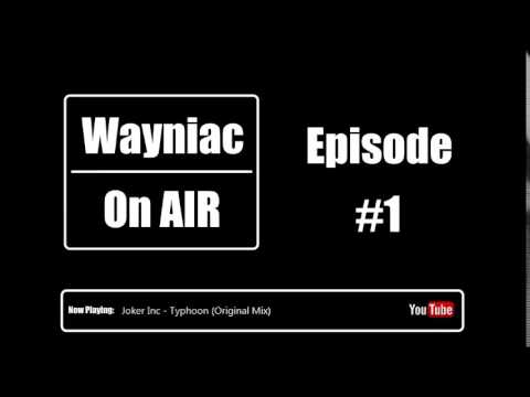 Wayniac On Air - Episode #1 / Progressive Electro House 2014