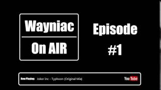 Wayniac On Air - Episode #1 / Progressive Electro House 2014