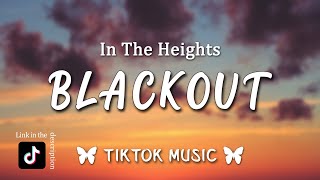 Blackout - In The Heights (Letra/Lyrics) Usnavi all night you barely even danced with me TikTok Song