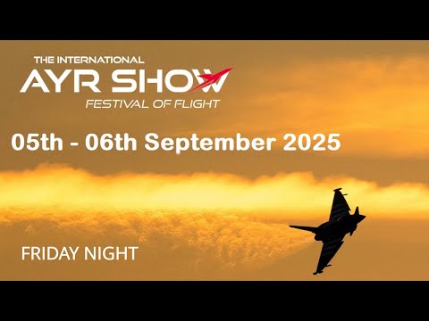 International Ayr Show Festival of Flight 2025 - Friday Night LIVE