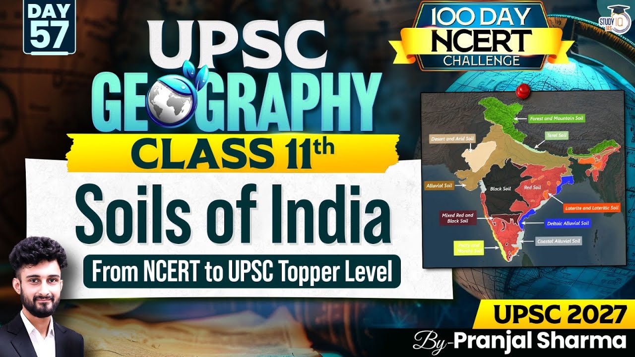 All About Soils | Complete NCERT Geography for UPSC | Day 57 | By Pranjal Sir