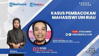 KACAMATA HUKUM: Kasus Pembacokan Mahasiswi UIN Riau