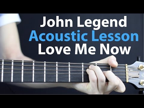John Legend: Love Me Now Acoustic Guitar Lesson EASY
