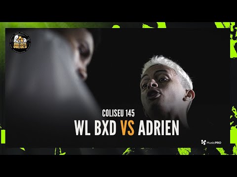ADRIEN X WL BXD - SEMI FINAL - BATALHA DO COLISEU - EDIÇÃO 145