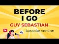 Guy Sebastian - Before I Go (Karaoke Version)