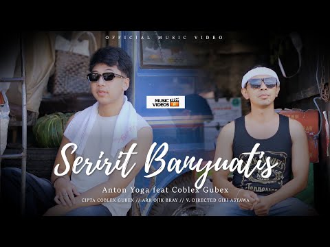 SERIRIT - BANYUATIS. ANTON YOGA ft COBLEX GUBEX (OFFICIAL MUSIC VIDEO)