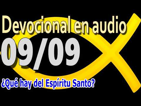 Devocional en audio 09/09 - ¿Qué hay del Espíritu Santo?