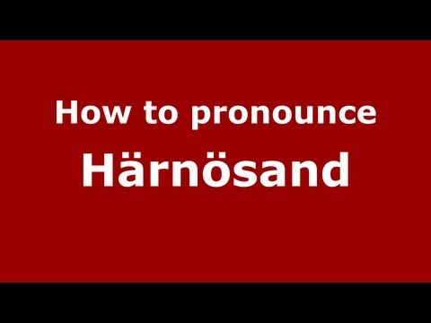 How to Pronounce Härnösand - PronounceNames.com