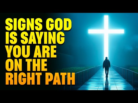 3 Signs God Is Saying You Are On The Right Path