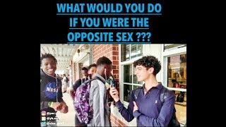 WHAT WOULD YOU DO IF YOU WERE THE OPPOSITE SEX?? Public Interview ( FOREST HIGH SCHOOL EDITION )
