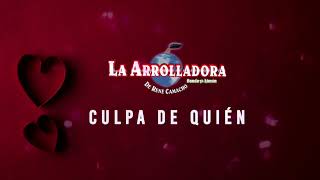 Culpa De Quien - La Arrolladora Banda El Limón de René Camacho (Lyric Video)