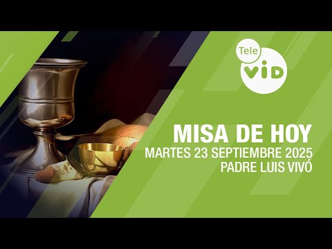 Misa de hoy ⛪ Martes 23 Septiembre de 2025, Padre Luis Vivó #TeleVID #MisaDeHoy #Misa