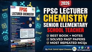 FPSC Lecturer & SET Chemistry | Best Book & Notes by Prof. Zahid Iqbal Cheema | MK Preparations