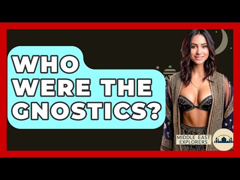 Who Were The Gnostics? - Middle East Explorers