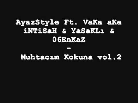 Ayaz Style Ft. VaKa aKa iNTiSaH & YaSaKLı & 06EnKaZ - Muhtacım Kokuna Vol.2