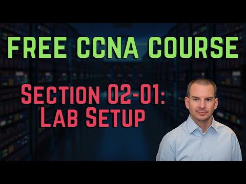 Free CCNA 200-301 Course 02-01: How to Set Up the Lab Introduction