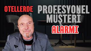 Otellerde Profesyonel Müşteri kimdir ve Ne yapmalı ?