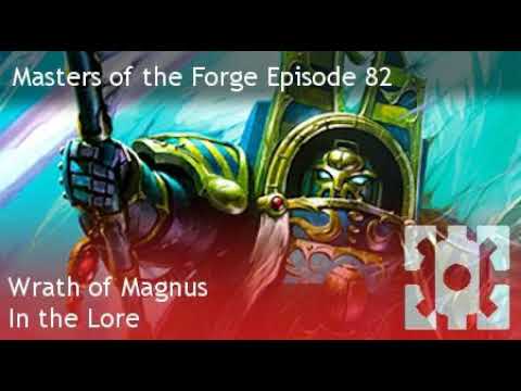 Masters of the Forge Episode 082 – Wrath of Magnus - In the Lore