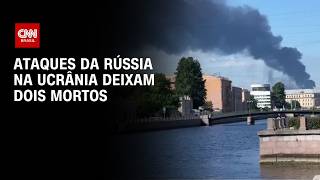 Vídeo: Ataques da Rússia na Ucrânia deixam dois mortos | AGORA CNN