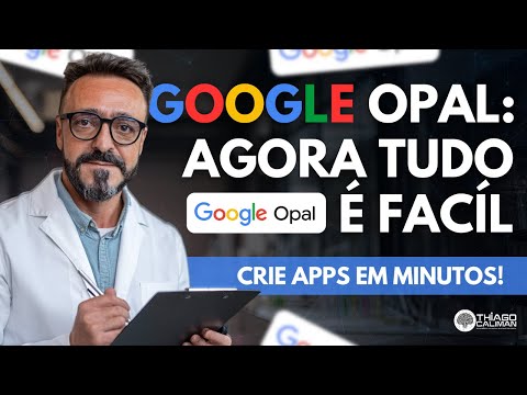Google Opal: agora tudo virou fácil e sem código