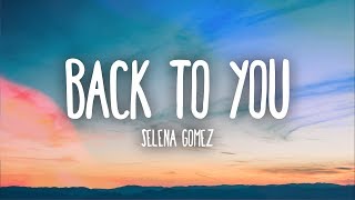 Selena Gomez - Back To You (Lyrics)