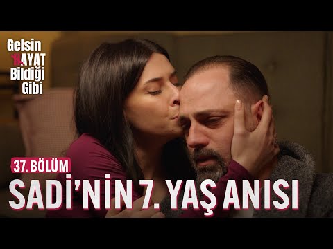 Sadi'nin Acılı 7. Yaş Anısı - Gelsin Hayat Bildiği Gibi (37. Bölüm)