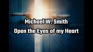 Michael W. Smith - Open the Eyes of my Heart (Live) :)
