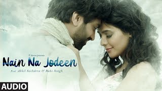 NAIN NA JODEEN Full Song | Akhil Sachdeva &amp; Ruhi Singh | Rochak Kohli | T-Series