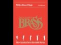 "White Rose Elegy" - Caleb Hudson - Brass Quintet Score from Canadian Brass Publications