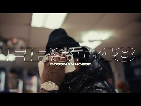Bossman Horse - First 48 (Official Music Video)