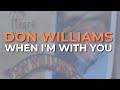 Don Williams - When I'm With You (Official Audio)