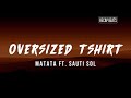 Matata ft Sautisol - Oversized tshirt (lyrics)
